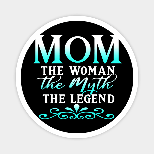 Mom The Woman The Myth The Legend Mothers Day Gift For Wife Magnet by Simpsonfft